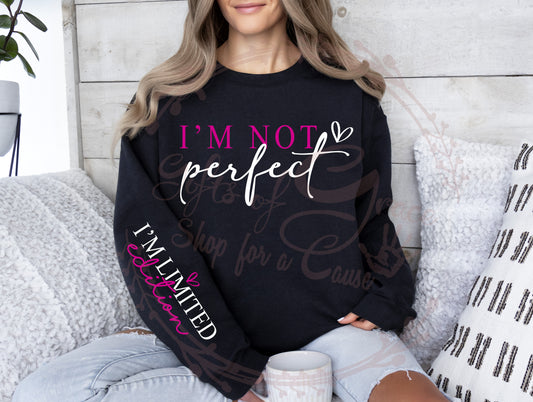 Im Not Perfect...Im Limited Edition Crewneck Sweatshirt