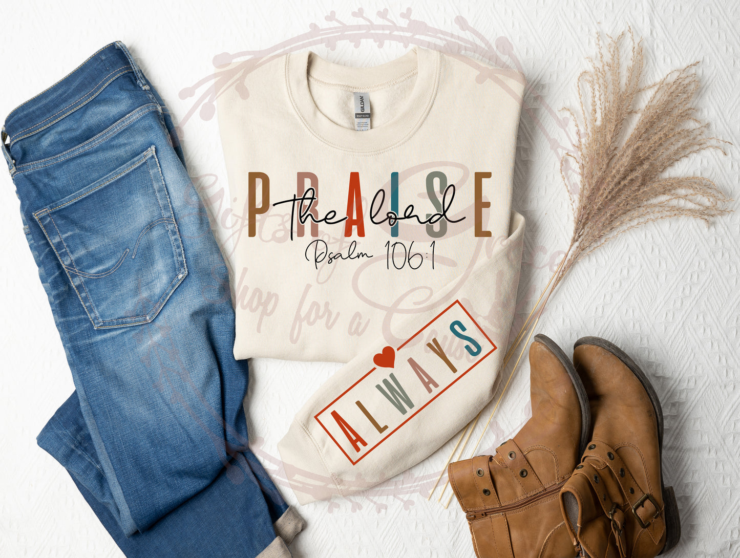 Praise the Lord.. Always Crewneck Sweatshirt