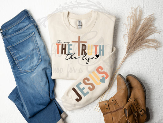 The Way.The Truth.The Life...Jesus  Crewneck Sweatshirt