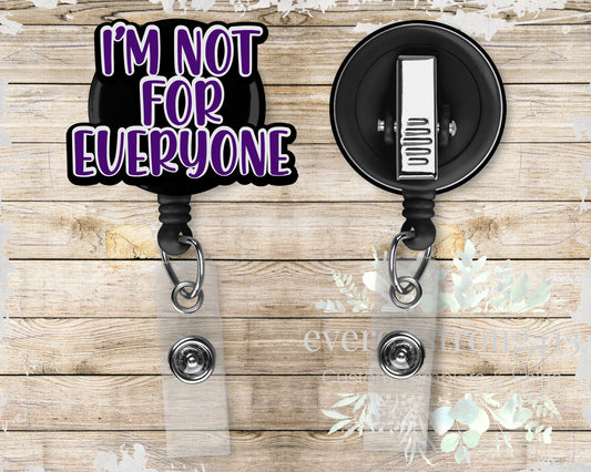 I Am Not For Everyone Badge Reel