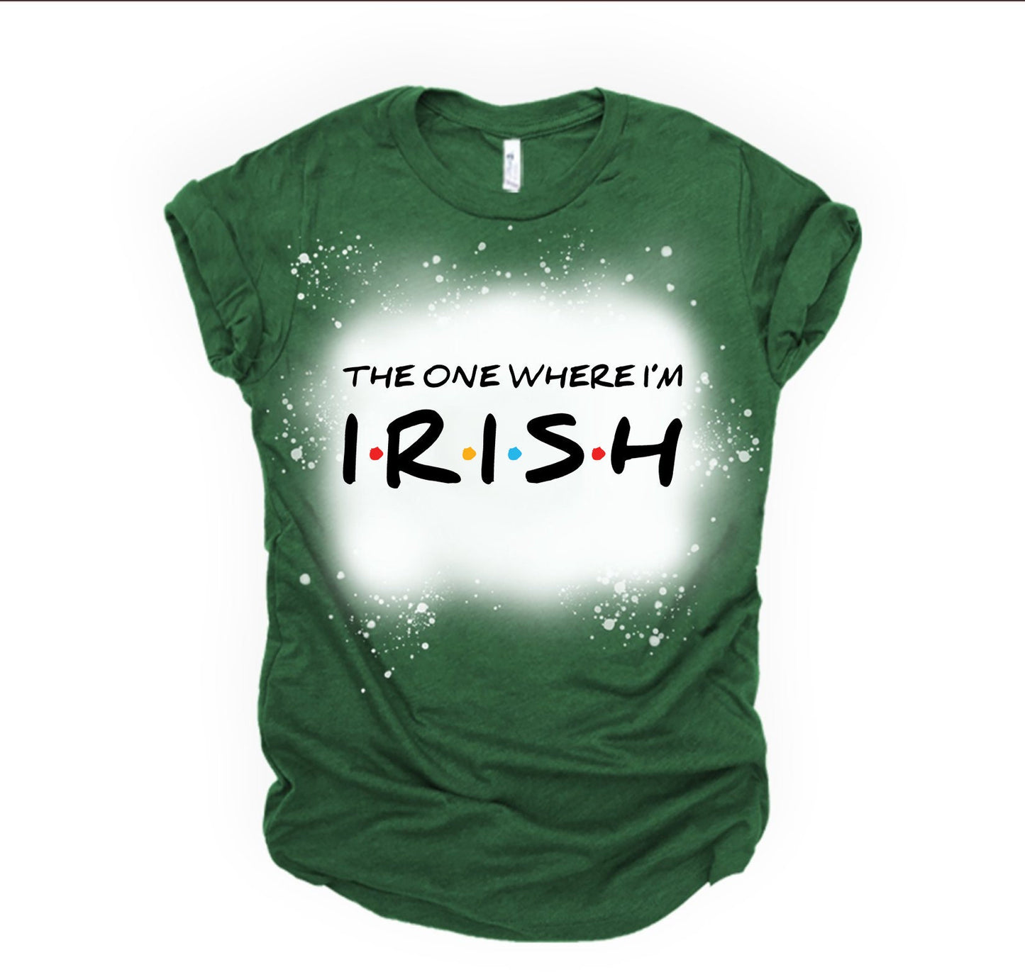 The One where Im Irish Bleached Shirt