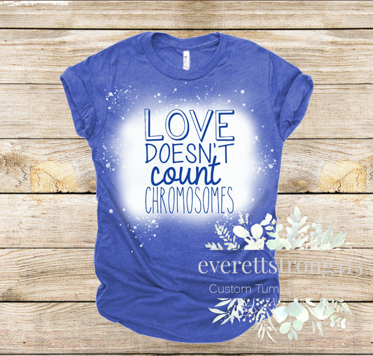 Love Doesn't Count Chromosomes Bleached Shirt