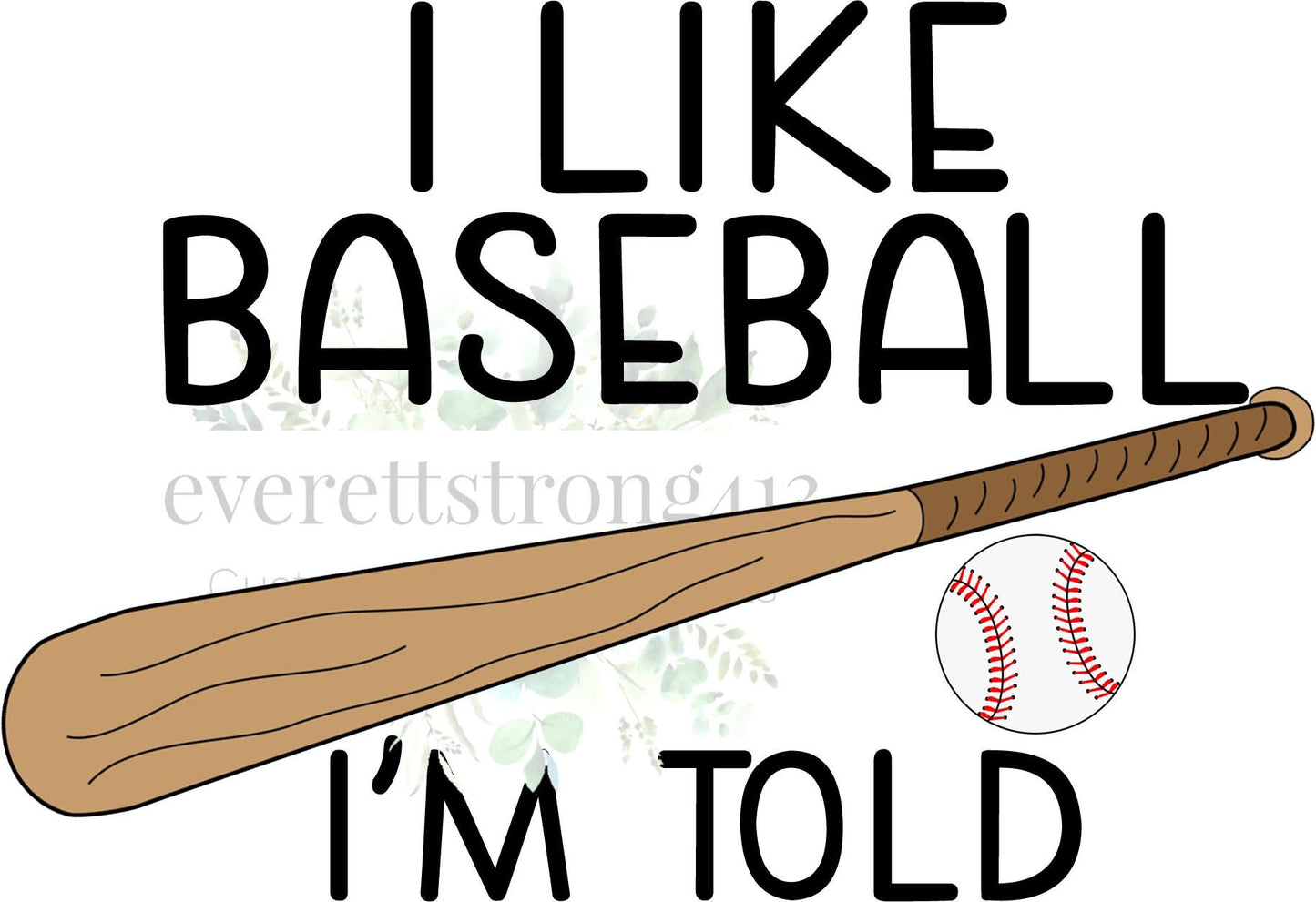 I Like Baseball I'm Told Digital File with FREE Mock Up